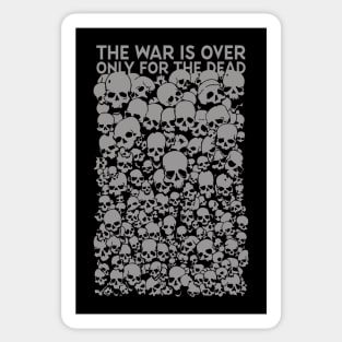 The war is over only for the dead Sticker